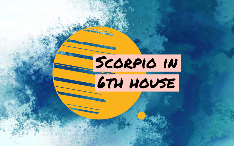 Scorpio In 6th House 