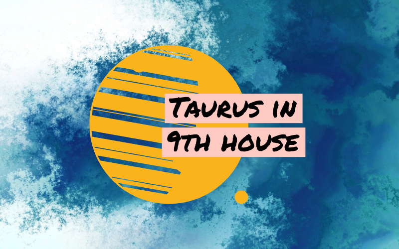 Taurus In 9th House Fair And Expansive