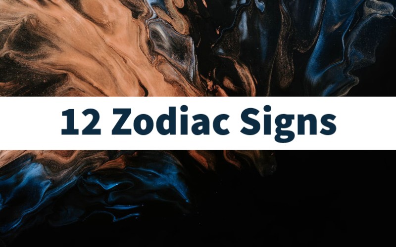 The 12 Zodiac Signs: Dates and Meanings